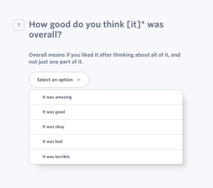 Question title - Overall experience (Linguistically Easy Read) Question text – How good do you think [it]* was overall? Answer options – It was amazing; It was good; It was okay; It was bad; It was terrible